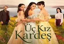 خلاصه داستان سریال ترکی Uc Kiz Kardes ( سه خواهر )