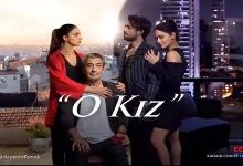 خلاصه داستان سریال ترکی O Kiz ( آن دختر )